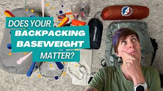 Hot Take: Does Backpacking Base Weight Matter?