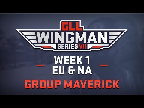 GLL Wingman VII - EU & NA Week 1 (Group Maverick)