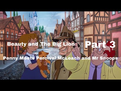 Beauty and The Big Lion - Part 3: Penny Meets Percival McLeach and Mr Snoops