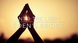 Into the Light, Eden’s Bridge
