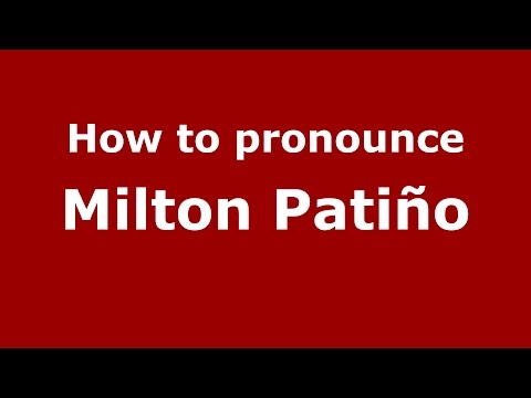 How to pronounce Milton Patiño (Colombian Spanish/Colombia)  - PronounceNames.com