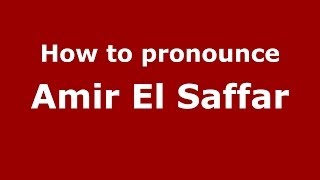 How to pronounce Amir El Saffar