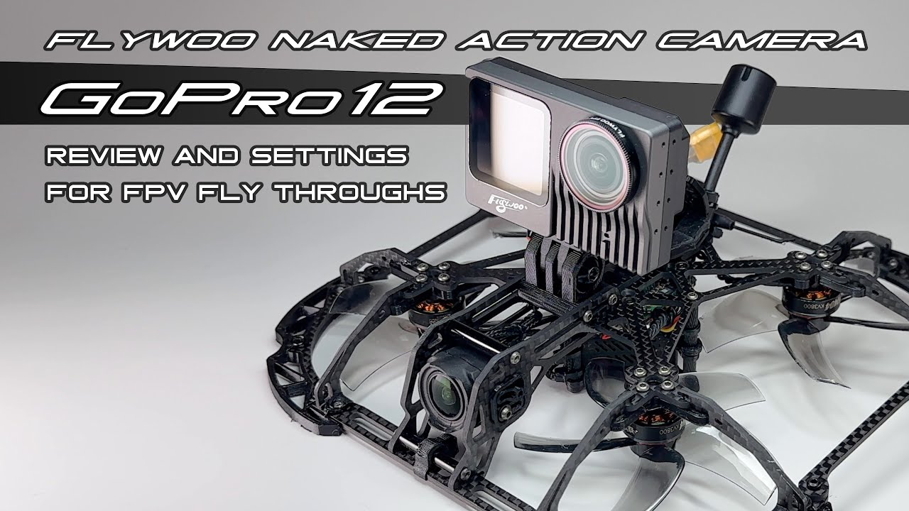 Flywoo GP12 V2 Lightweight Action Camera for FPV Drones & My GoPro12 Fly Through Settings!