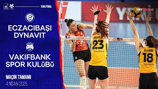 Maçın Tamamı | Eczacıbaşı Dynavit - VakıfBank "2025 Kadınlar AXA Sigor