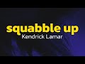 Kendrick Lamar Squabble Up Lyrics