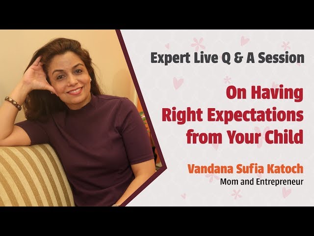 Entrepreneur Vandana Sufia Katoch On Having The Right Expectations From Your Child