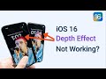 iOS 16 Depth Effect Not Working? You Need to Know These.