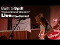 Built To Spill – Conventional Wisdom (live for The Current)