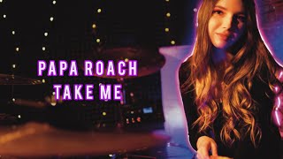 PAPA ROACH - TAKE ME - ALENA KAUFMAN - DRUM COVER