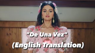 Selena Gomez - &quot;De Una Vez&quot; (English Translation)