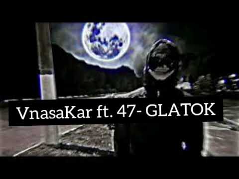 VnasaKar ft. 47 - GLATOK