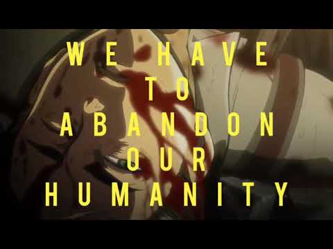 ATTACK ON TITAN - To rise above monsters, you have to abandon humanity