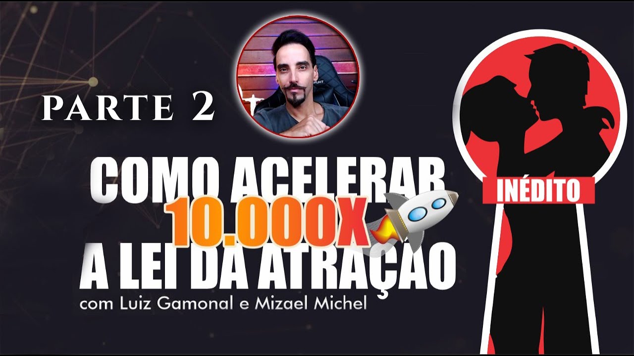Como acelerar a lei da atração 10mil vezes parte 2