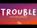 Cage The Elephant Trouble Lyrics