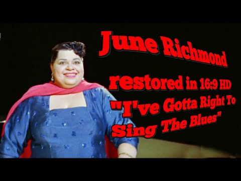 June Richmond restored in 16:9 HD  "I've Gotta Right To Sing The Blues"