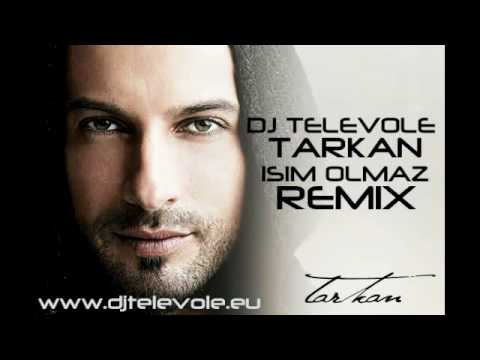 DJ TELEVOLE vs. Tarkan - Isim Olmaz (REMIX)﻿