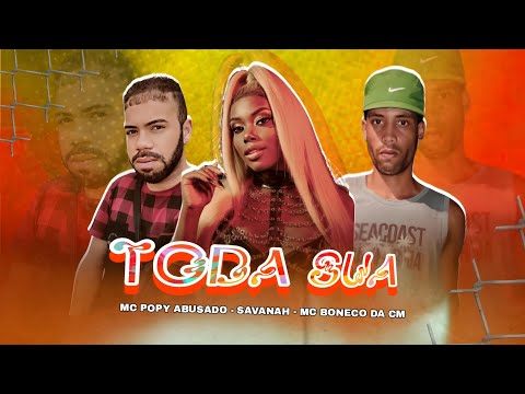 Mc Popy Abusado, Mc Boneco da Cm Feat. Savanah - Toda Sua ( Brega Funk )