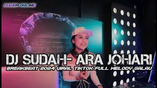 Download lagu DJ BREAKBEAT SUDAH ARA JOHARI DJ VIRAL TIKTOK 2024 FULL MELODY mp3