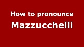 How to pronounce Mazzucchelli