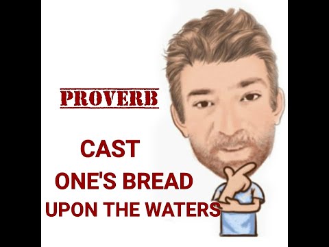 English Tutor Nick P Proverbs (437) Cast (One's) Bread Upon  the Waters - Origin