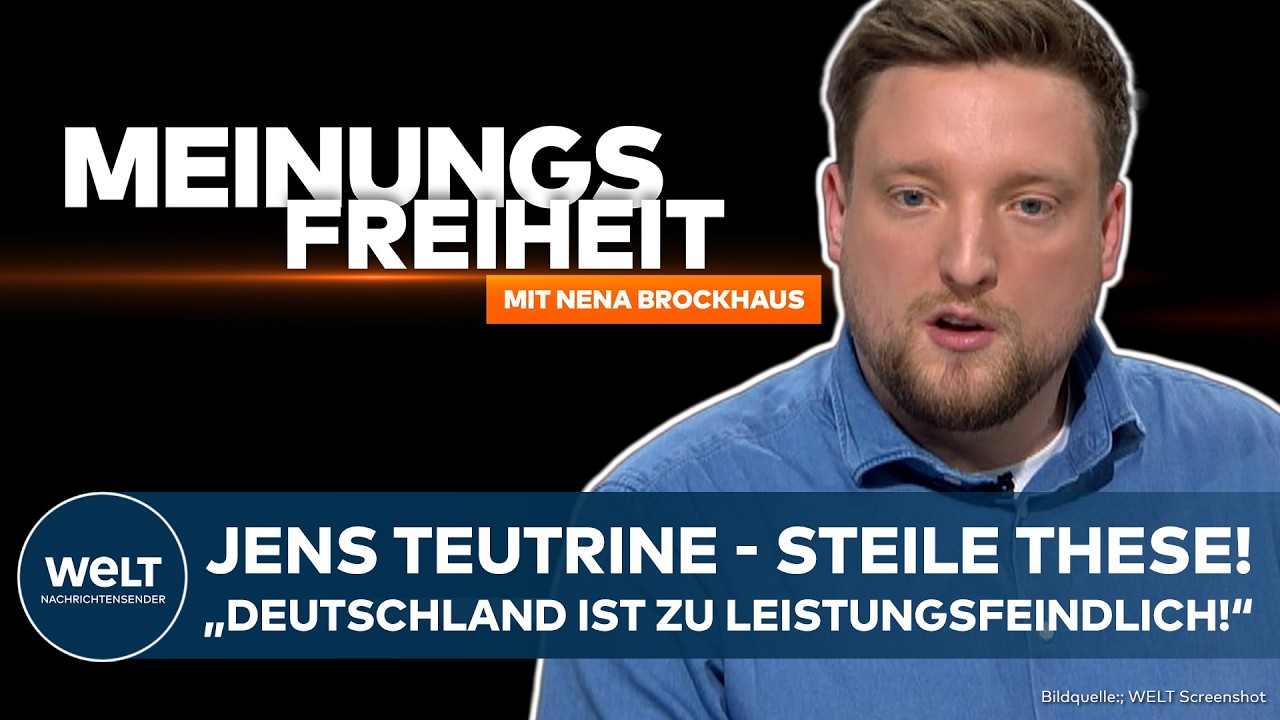 MEINUNGSFREIHEIT: Jens Teutrine – Steile These! "Deutschland ist zu leistungsfeindlich!"