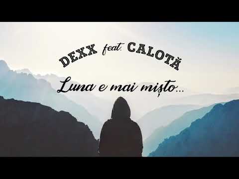 DEXX feat. CALOTA - LUNA E MAI MIȘTO