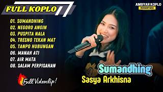 Download lagu Sasya Arkhisna - SUMANDHING - NEGORO ANGIN - PUSPITA NALA - TANPO HUBUNGAN  || FULL ALBUM KOPLO mp3