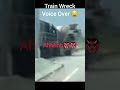 Train Wreck Voice Over 2😄