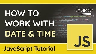 The Date Object - Getting, Setting &amp; Formatting Dates in JavaScript - Tutorial For Beginners