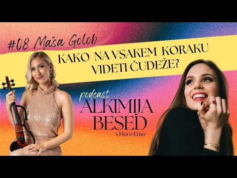 ALKIMIJA BESED #08: MAŠA GOLOB: Kako na vsakem koraku videti čudeže?