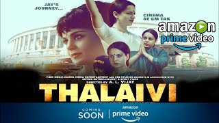 Thalaivi (Tamil) on Amazon Prime Video, KanganaRanaut, ArvindSwamy, Theater OTT Release Date,Trailer