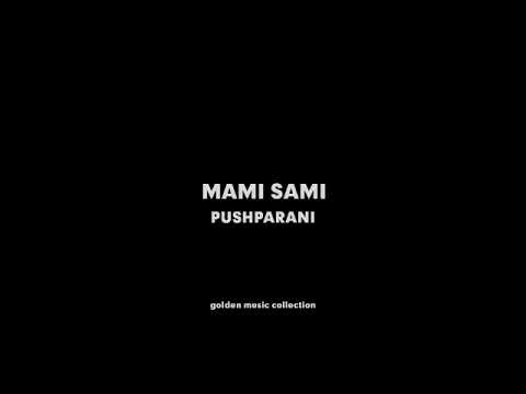 Mami sami - Pushparani HQ Audio