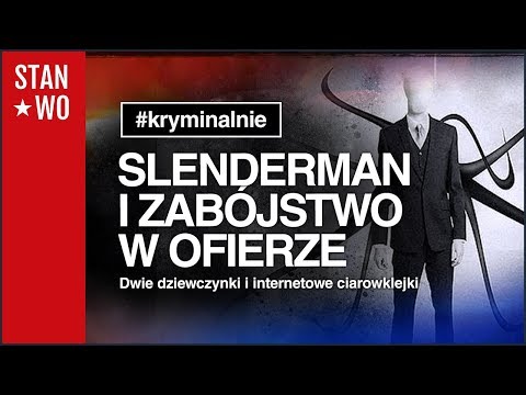 Slenderman, Creepypasta i zabójstwo w ofierze - Kryminalnie #22
