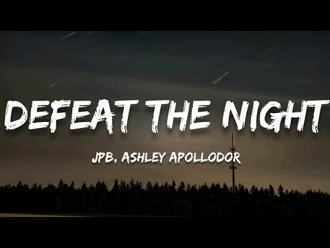 JPB - Defeat The Night (feat. Ashley Apollodor)(Lyrics)