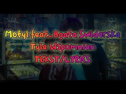 Motyl feat. Agata Świderska - Tyle Wspomnień TEKST/LYRICS