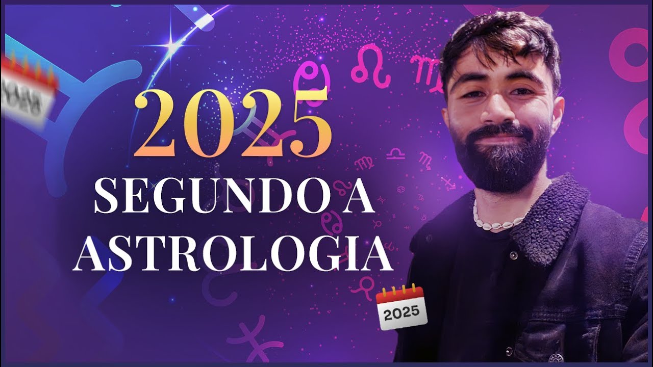 2025 REVELADO: O QUE DIZ A ASTROLOGIA SOBRE AMOR, TRABALHO E TUDO O QUE VIVERÁ