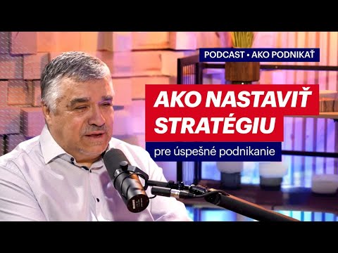 Ako nastaviť STRATÉGIU pre úspešné podnikanie | Podcast Ako podnikať