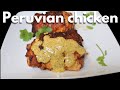 Irresistible Peruvian Chicken: A Must-Try Dish