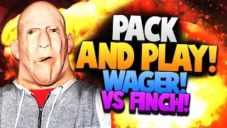 CRAZY PACK AND PLAY WAGER VS FINCH!!!
