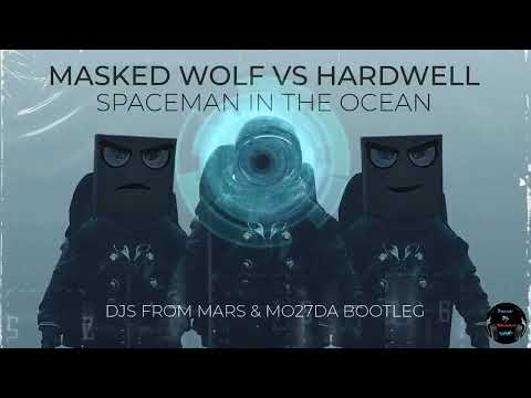 Masked Wolf X Hardwell - Astronaut In The Ocean X Spaceman (Djs From Mars Mo27Da Bootleg)