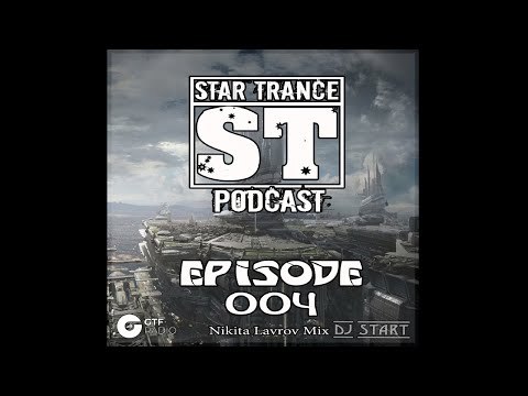 STAR TRANCE Podcast #004 - Nikita Lavrov Mix (DJ Start Special)