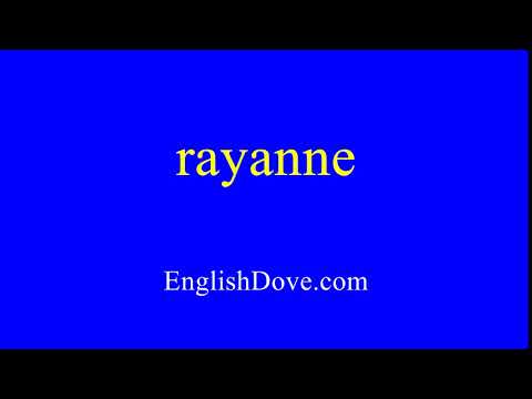 How to pronounce rayanne in American English.