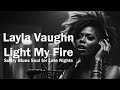 Layla Vaughn Light My Fire Sultry Blues Soul For Late Nights