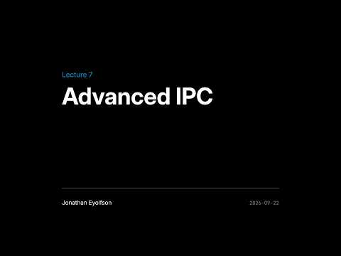 ECE344 Fall 2026 (Sec 1) Lec 7 - Advanced IPC