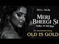 Meri Bheegi Bheegi Si 60s 70s Style Sad Romantic Song Old Bollywood Vibes