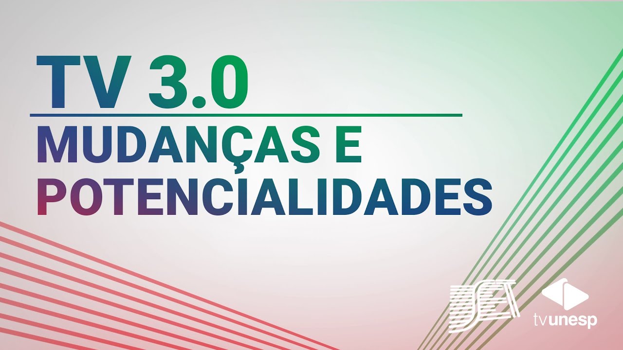 SET Unesp | TV 3.0: Mudanças e potencialidades