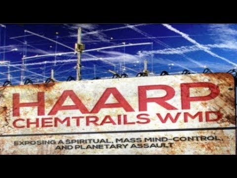 HAARP ChemTrails Climate Engineering Weather Manipulation Weapons Exposed Video