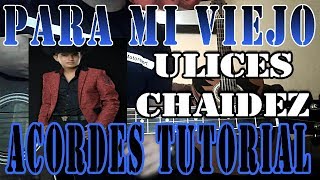 Para Mi Viejo Ulices Chaidez acordes tutorial Guitarra