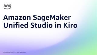 Amazon SageMaker Unified Studio in Kiro | Amazon Web Services