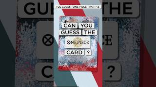 Can You Guess The One Piece Card ? TCG Guess Part 43 #onepiece #tcg #tcgguess